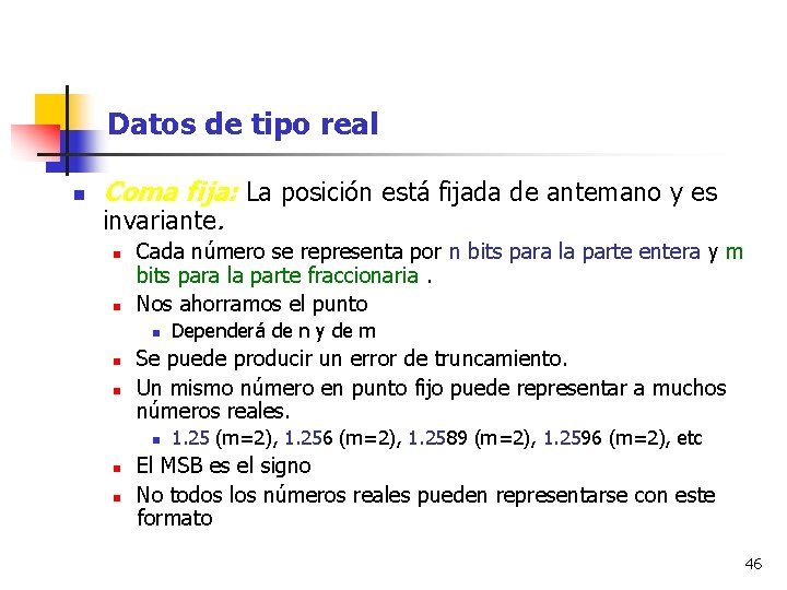 Datos de tipo real n Coma fija: La posición está fijada de antemano y