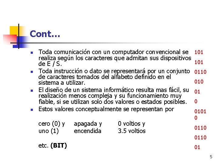 Cont… n n Toda comunicación con un computador convencional se 101 realiza según los