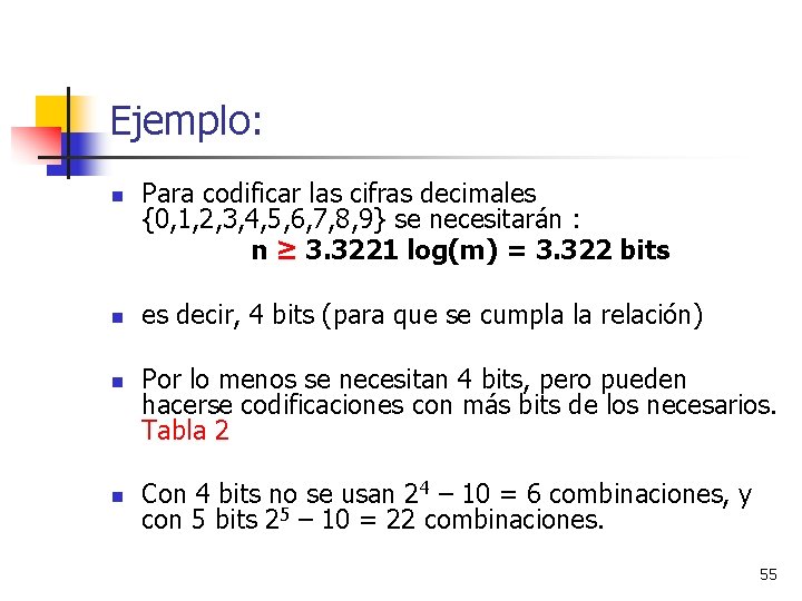 Ejemplo: n n Para codificar las cifras decimales {0, 1, 2, 3, 4, 5,