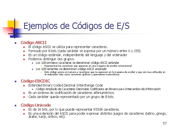 Ejemplos de Códigos de E/S n Código ASCII n n El código ASCII se