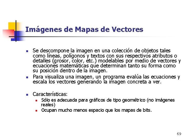 Imágenes de Mapas de Vectores n n n Se descompone la imagen en una