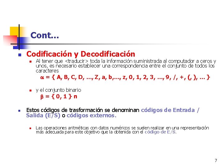 Cont… n Codificación y Decodificación n Al tener que <traducir> toda la información suministrada