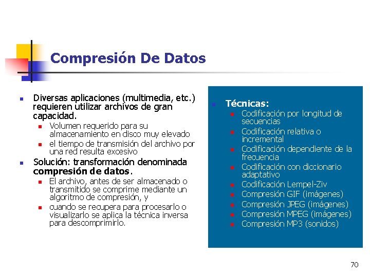 Compresión De Datos n Diversas aplicaciones (multimedia, etc. ) requieren utilizar archivos de gran