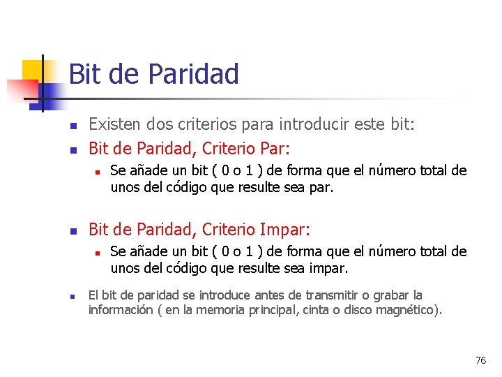 Bit de Paridad n n Existen dos criterios para introducir este bit: Bit de