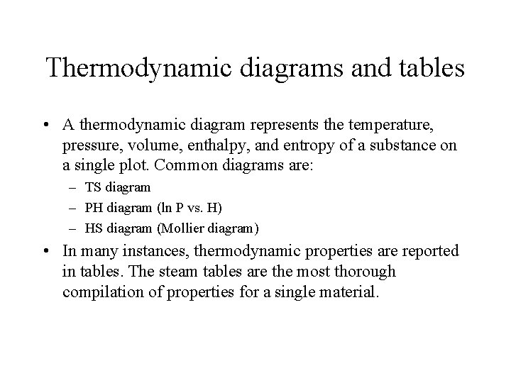 Thermodynamic diagrams and tables • A thermodynamic diagram represents the temperature, pressure, volume, enthalpy, Thermodynamic diagrams and tables • A thermodynamic diagram represents the temperature, pressure, volume, enthalpy,