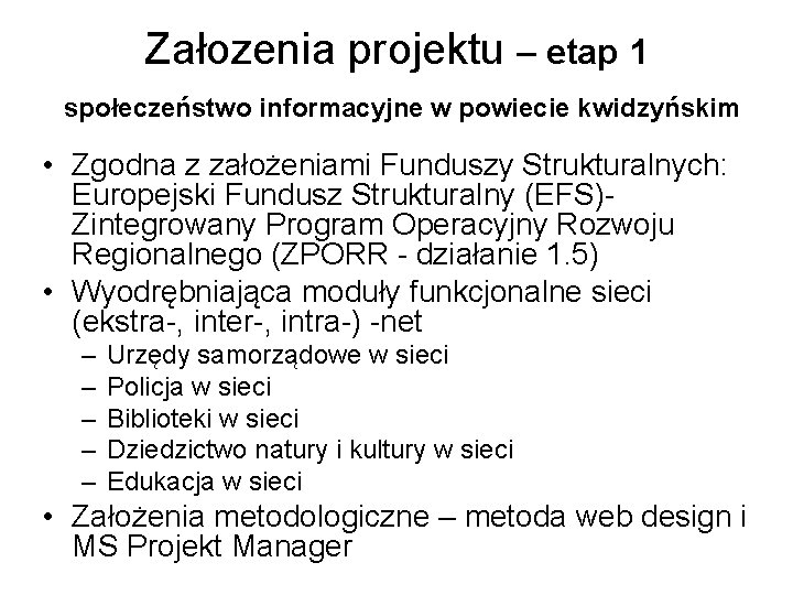 Załozenia projektu – etap 1 społeczeństwo informacyjne w powiecie kwidzyńskim • Zgodna z założeniami