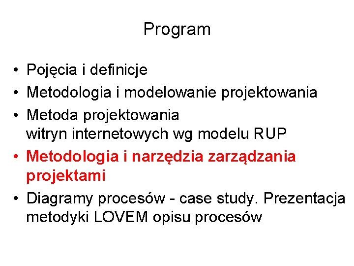 Program • Pojęcia i definicje • Metodologia i modelowanie projektowania • Metoda projektowania witryn