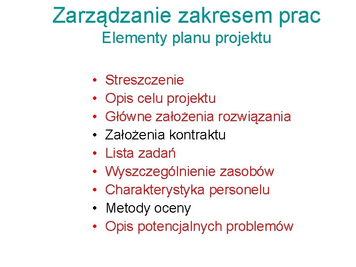 Zarządzanie zakresem prac Elementy planu projektu • • • Streszczenie Opis celu projektu Główne