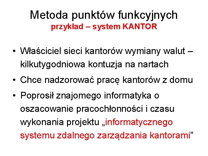 Metoda punktów funkcyjnych przykład – system KANTOR • Właściciel sieci kantorów wymiany walut –