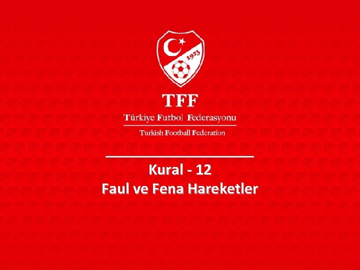 ge Kural - 12 Faul ve Fena Hareketler ge Kural - 12 Faul ve Fena Hareketler