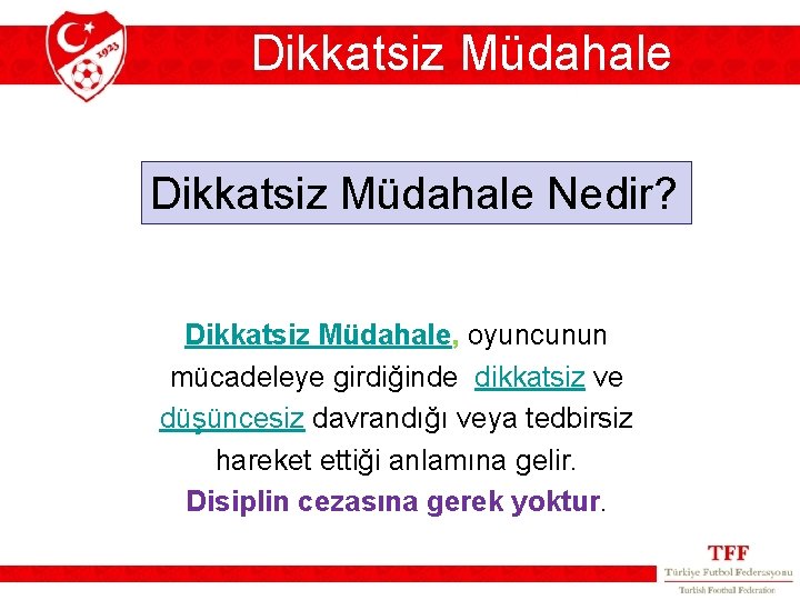 Dikkatsiz Müdahale Nedir? Dikkatsiz Müdahale, oyuncunun mücadeleye girdiğinde dikkatsiz ve düşüncesiz davrandığı veya tedbirsiz Dikkatsiz Müdahale Nedir? Dikkatsiz Müdahale, oyuncunun mücadeleye girdiğinde dikkatsiz ve düşüncesiz davrandığı veya tedbirsiz