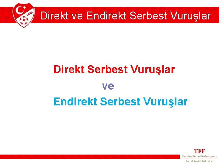 Direkt ve Endirekt Serbest Vuruşlar Direkt Serbest Vuruşlar ve Endirekt Serbest Vuruşlar Direkt ve Endirekt Serbest Vuruşlar Direkt Serbest Vuruşlar ve Endirekt Serbest Vuruşlar