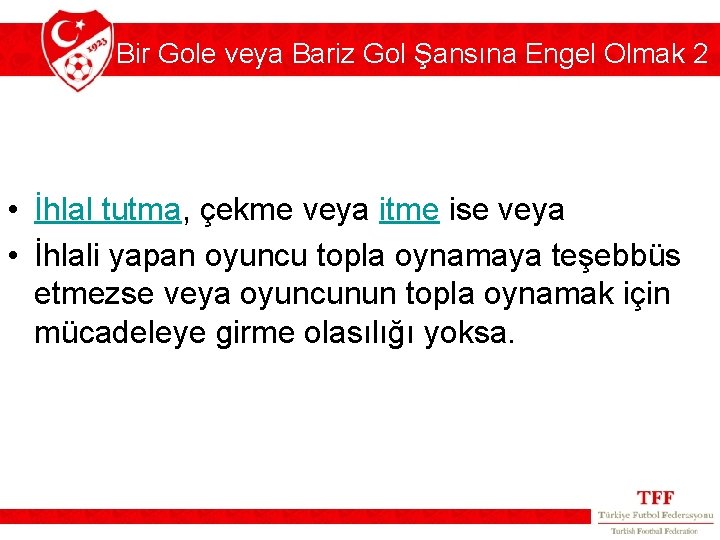Bir Gole veya Bariz Gol Şansına Engel Olmak 2 • İhlal tutma, çekme veya Bir Gole veya Bariz Gol Şansına Engel Olmak 2 • İhlal tutma, çekme veya