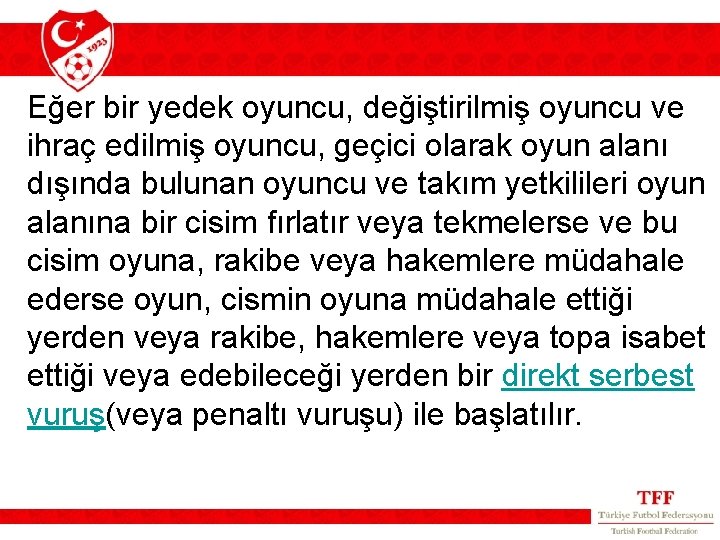 Eğer bir yedek oyuncu, değiştirilmiş oyuncu ve ihraç edilmiş oyuncu, geçici olarak oyun alanı Eğer bir yedek oyuncu, değiştirilmiş oyuncu ve ihraç edilmiş oyuncu, geçici olarak oyun alanı