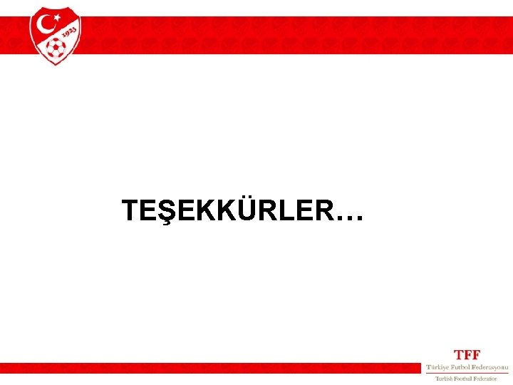 TEŞEKKÜRLER… TEŞEKKÜRLER…