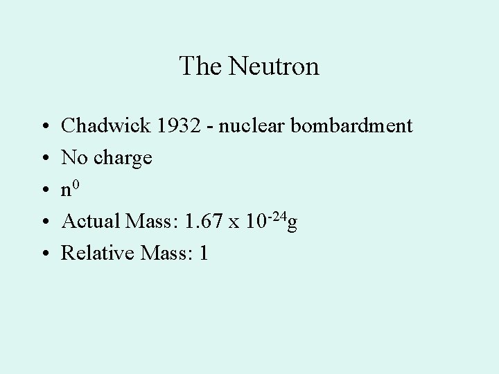 The Neutron • • • Chadwick 1932 - nuclear bombardment No charge n 0