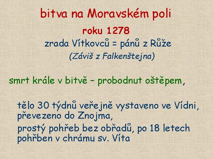 bitva na Moravském poli roku 1278 zrada Vítkovců = pánů z Růže (Záviš z