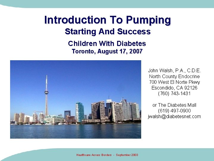 Introduction To Pumping Starting And Success Children With Diabetes Toronto, August 17, 2007 John Introduction To Pumping Starting And Success Children With Diabetes Toronto, August 17, 2007 John