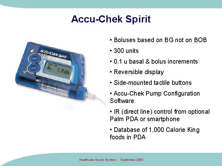 Accu-Chek Spirit • Boluses based on BG not on BOB • 300 units • Accu-Chek Spirit • Boluses based on BG not on BOB • 300 units •
