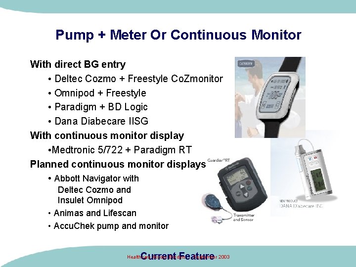 Pump + Meter Or Continuous Monitor With direct BG entry • Deltec Cozmo + Pump + Meter Or Continuous Monitor With direct BG entry • Deltec Cozmo +