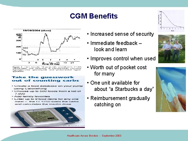 CGM Benefits • Increased sense of security • Immediate feedback – look and learn CGM Benefits • Increased sense of security • Immediate feedback – look and learn