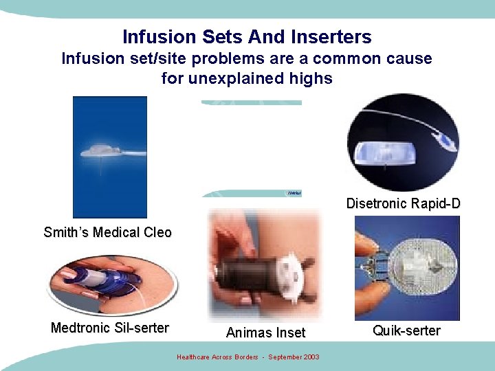 Infusion Sets And Inserters Infusion set/site problems are a common cause for unexplained highs Infusion Sets And Inserters Infusion set/site problems are a common cause for unexplained highs