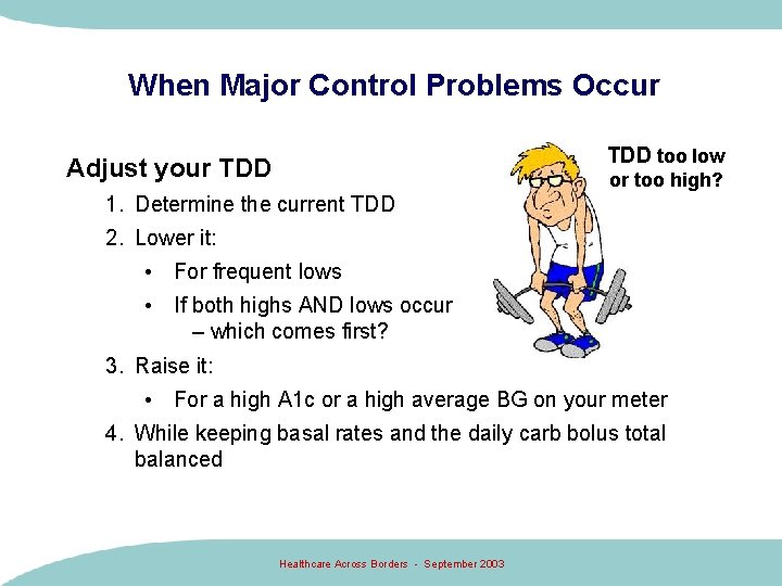 When Major Control Problems Occur TDD too low Adjust your TDD or too high? When Major Control Problems Occur TDD too low Adjust your TDD or too high?