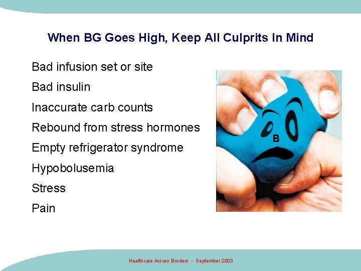 When BG Goes High, Keep All Culprits In Mind Bad infusion set or site When BG Goes High, Keep All Culprits In Mind Bad infusion set or site