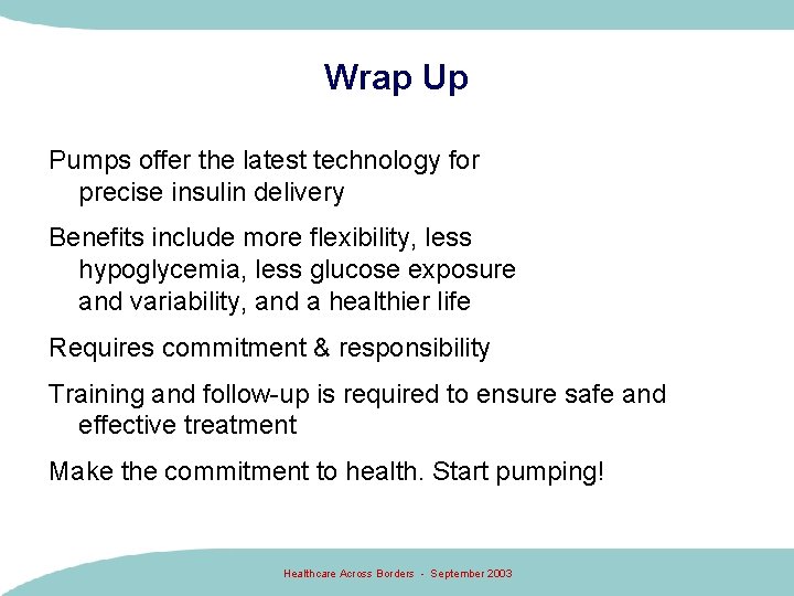 Wrap Up Pumps offer the latest technology for precise insulin delivery Benefits include more Wrap Up Pumps offer the latest technology for precise insulin delivery Benefits include more
