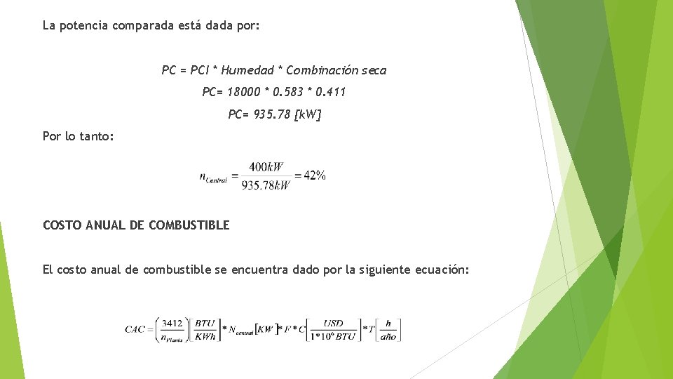 La potencia comparada está dada por: PC = PCI * Humedad * Combinación seca