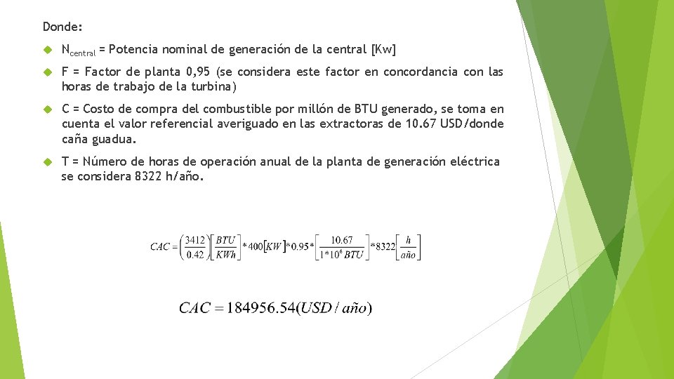 Donde: Ncentral = Potencia nominal de generación de la central [Kw] F = Factor