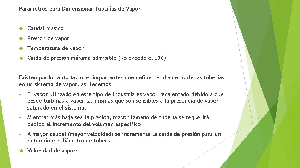 Parámetros para Dimensionar Tuberías de Vapor Caudal másico Presión de vapor Temperatura de vapor