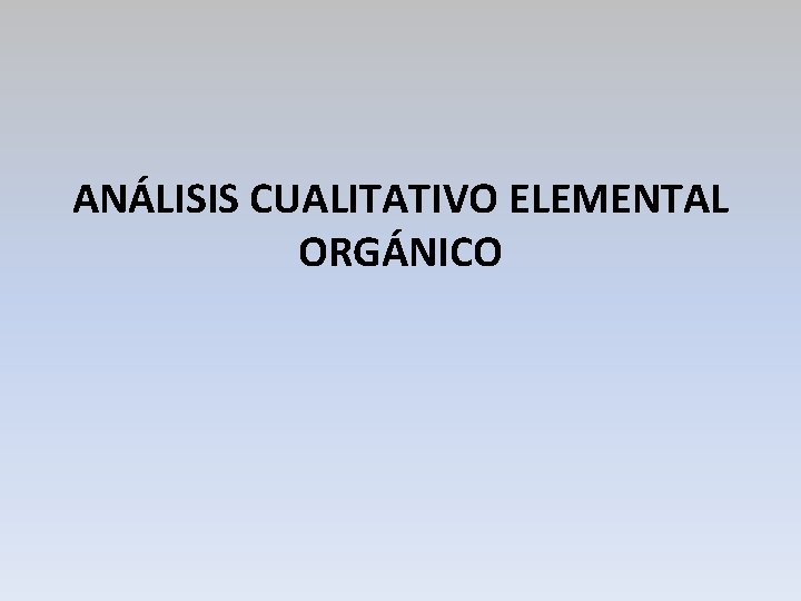 ANÁLISIS CUALITATIVO ELEMENTAL ORGÁNICO 