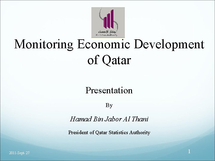 Monitoring Economic Development of Qatar Presentation By Hamad Bin Jabor Al Thani President of