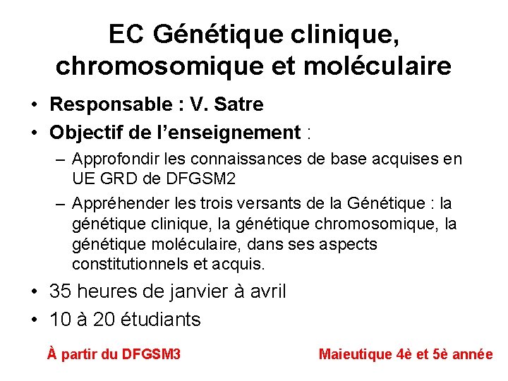 EC Génétique clinique, chromosomique et moléculaire • Responsable : V. Satre • Objectif de