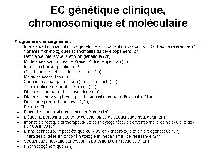 EC génétique clinique, chromosomique et moléculaire • Programme d’enseignement : – Intérêts de la