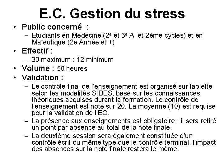 E. C. Gestion du stress • Public concerné : – Etudiants en Médecine (2