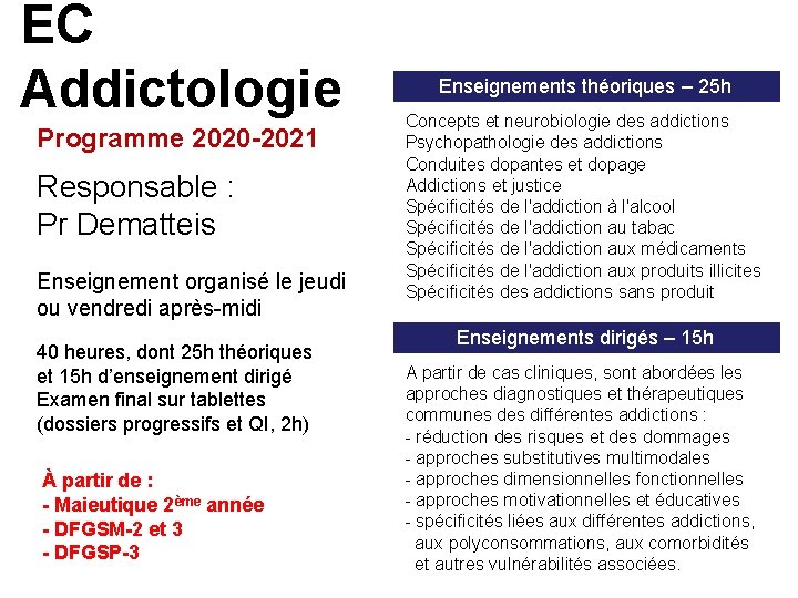 EC Addictologie Programme 2020 -2021 Responsable : Pr Dematteis Enseignement organisé le jeudi ou