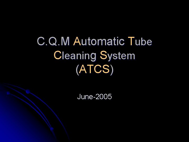 C. Q. M Automatic Tube Cleaning System (ATCS) June-2005 