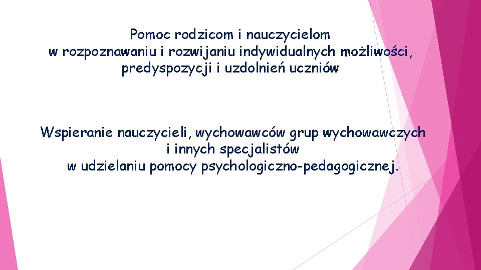 Pomoc rodzicom i nauczycielom w rozpoznawaniu i rozwijaniu indywidualnych możliwości, predyspozycji i uzdolnień uczniów