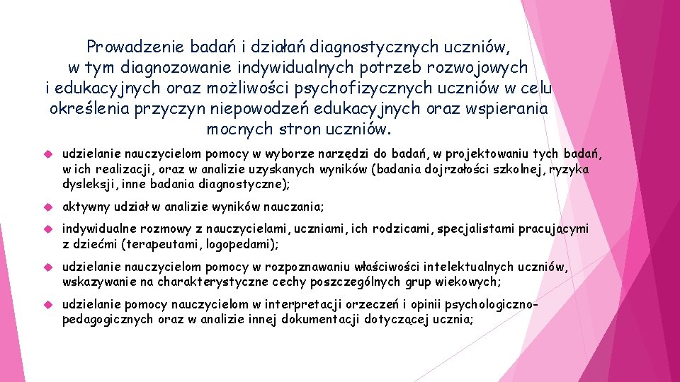 Prowadzenie badań i działań diagnostycznych uczniów, w tym diagnozowanie indywidualnych potrzeb rozwojowych i edukacyjnych