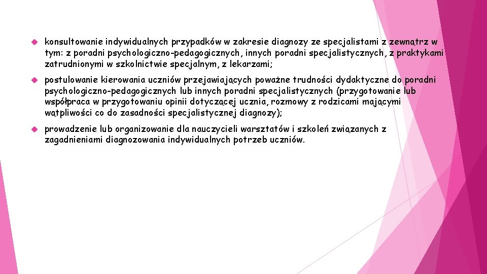  konsultowanie indywidualnych przypadków w zakresie diagnozy ze specjalistami z zewnątrz w tym: z