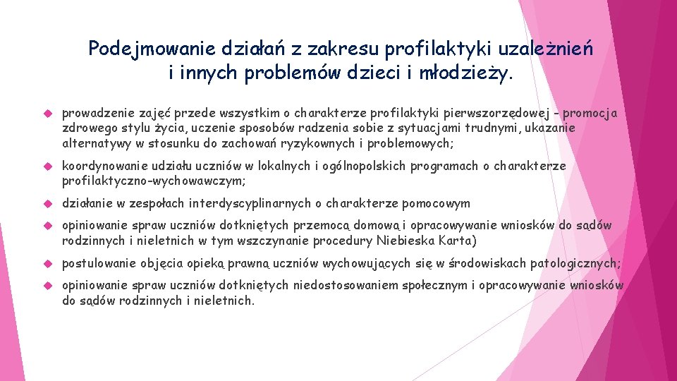 Podejmowanie działań z zakresu profilaktyki uzależnień i innych problemów dzieci i młodzieży. prowadzenie zajęć