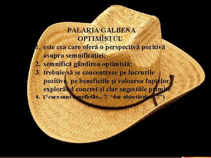 PALARIA GALBENA OPTIMISTUL 1. este cea care oferă o perspectivă pozitivă asupra semnificaţiei; 2.
