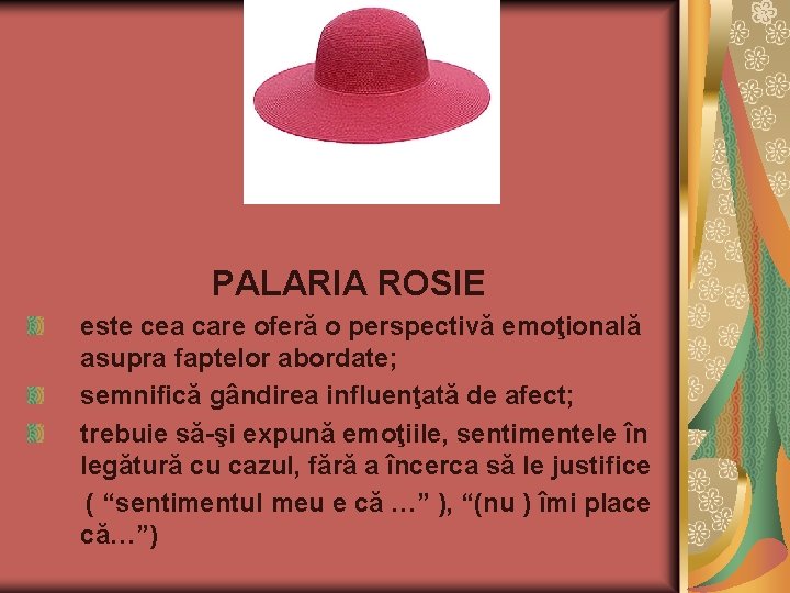 PALARIA ROSIE este cea care oferă o perspectivă emoţională asupra faptelor abordate; semnifică gândirea