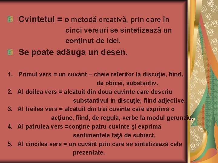 Cvintetul = o metodă creativă, prin care în cinci versuri se sintetizează un conţinut