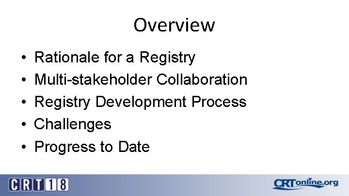 Overview • • • Rationale for a Registry Multi-stakeholder Collaboration Registry Development Process Challenges