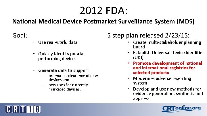 2012 FDA: National Medical Device Postmarket Surveillance System (MDS) Goal: • Use real-world data