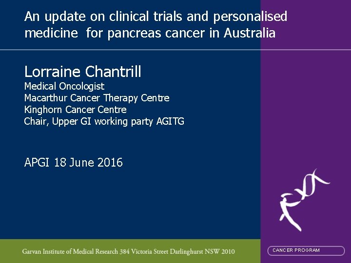 An update on clinical trials and personalised medicine for pancreas cancer in Australia Lorraine