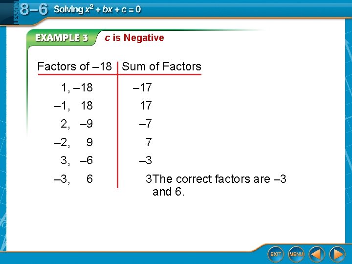 c is Negative Factors of – 18 Sum of Factors 1, – 18 –